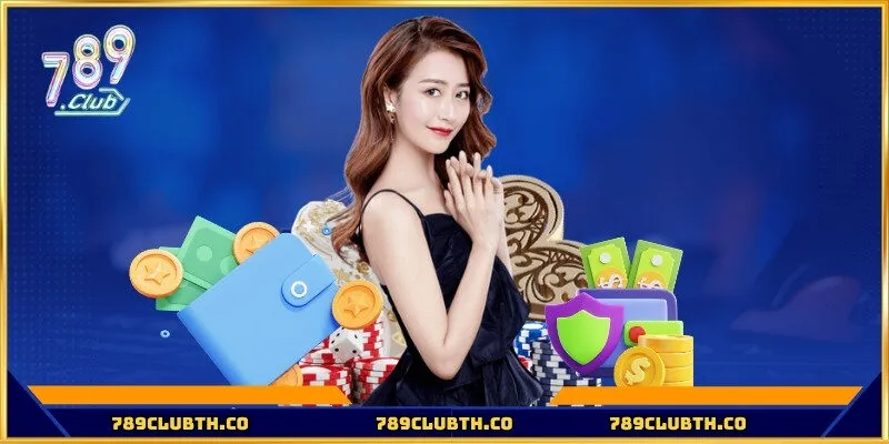 Các phương thức nạp tiền vào 789Club nhanh chóng nhất