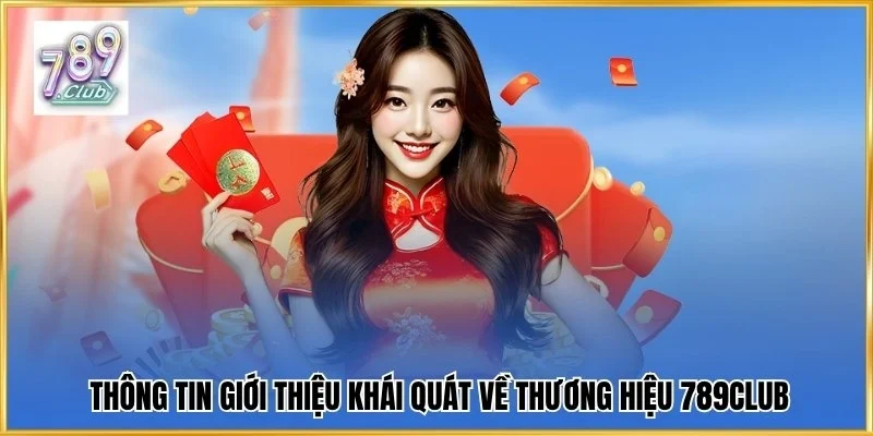 Thông tin giới thiệu khái quát về thương hiệu 789Club