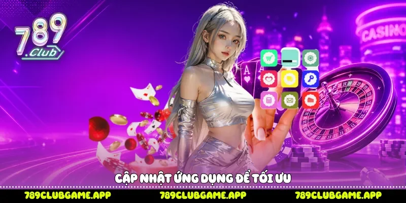 Cập nhật ứng dụng để tối ưu 