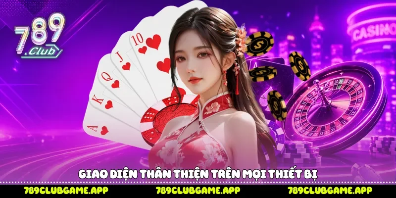 Game Bài 789Club Khám Phá Kho Trò Chơi Hấp Dẫn Hàng Đầu Giao diện thân thiện trên mọi thiết bị
