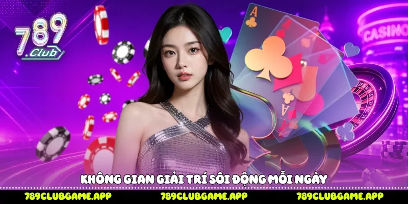 Game Bài 789Club Khám Phá Kho Trò Chơi Hấp Dẫn Hàng Đầu Không gian giải trí sôi động mỗi ngày