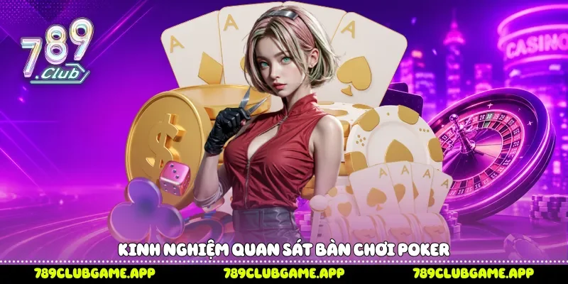 Kinh nghiệm quan sát bàn chơi Poker
