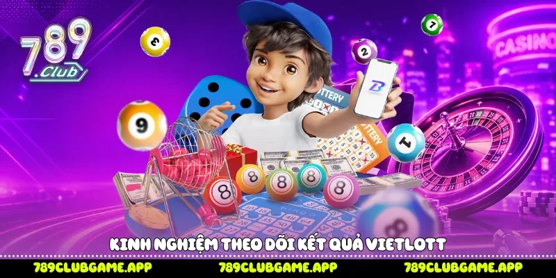 Kinh nghiệm theo dõi kết quả Vietlott 