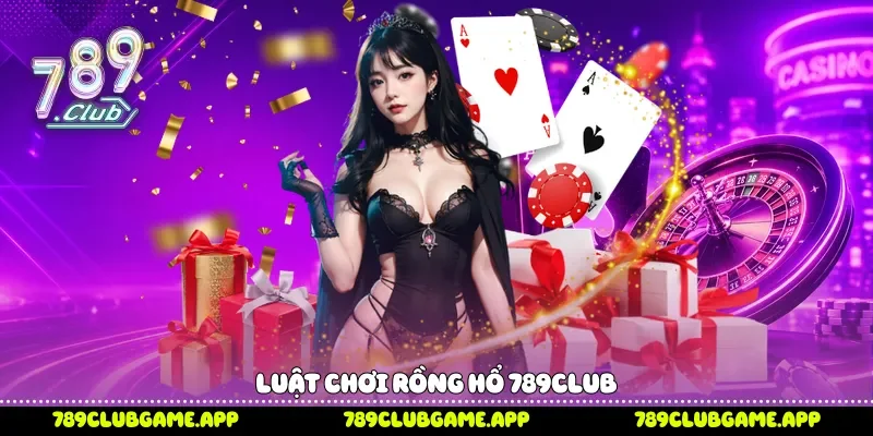 Luật chơi Rồng Hổ 789Club 