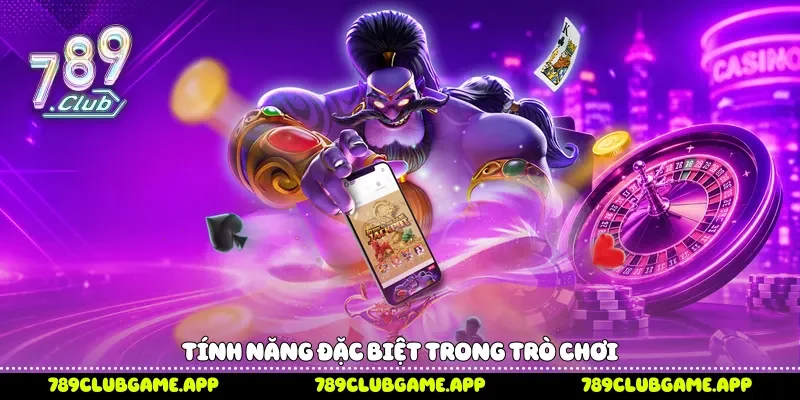 Nổ Hũ 789Club Khám Phá Luật Chơi Và Tính Năng Hấp Dẫn Tính năng đặc biệt trong trò chơi