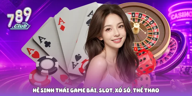Hệ sinh thái game bài, slot, xổ số, thể thao