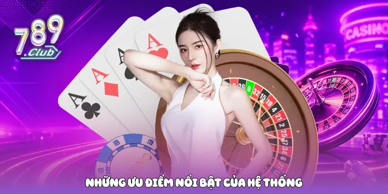 Những ưu điểm nổi bật của hệ thống